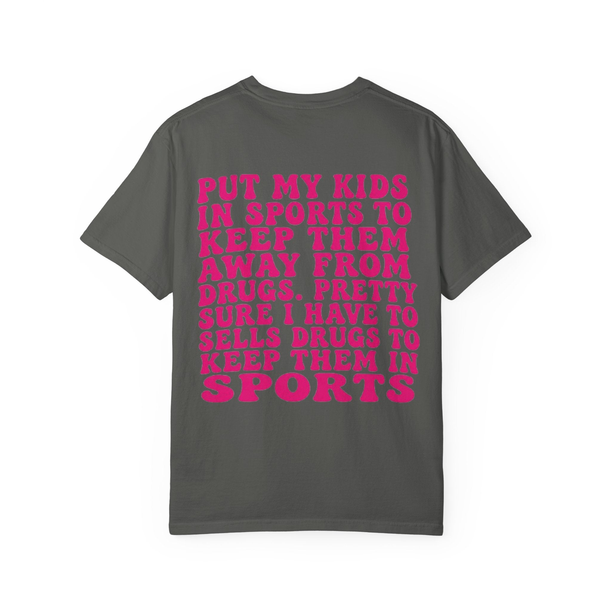 Put My Kids in Sports...' Funny Irony Quote Tee