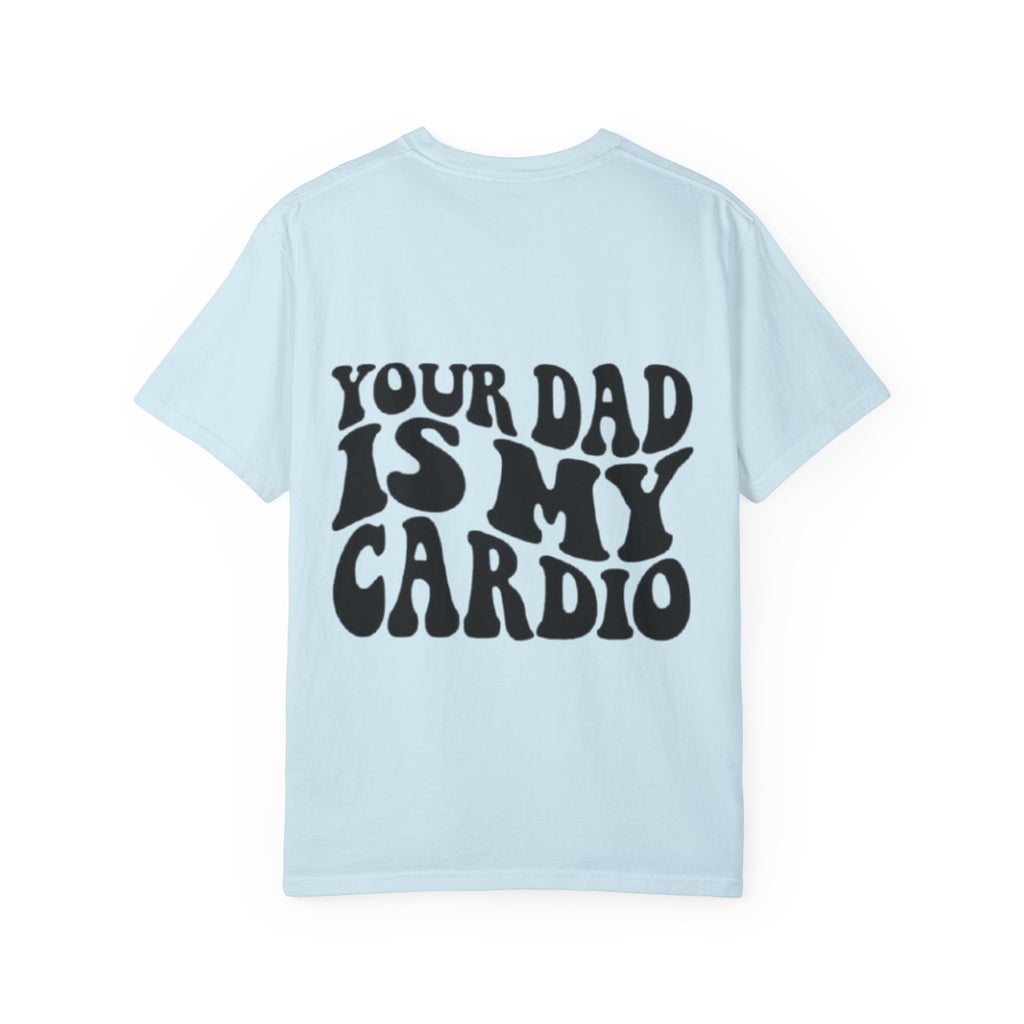 Your Dad Is My Cardio T-Shirt — Funny Retro Typography Tee for Dad Lovers