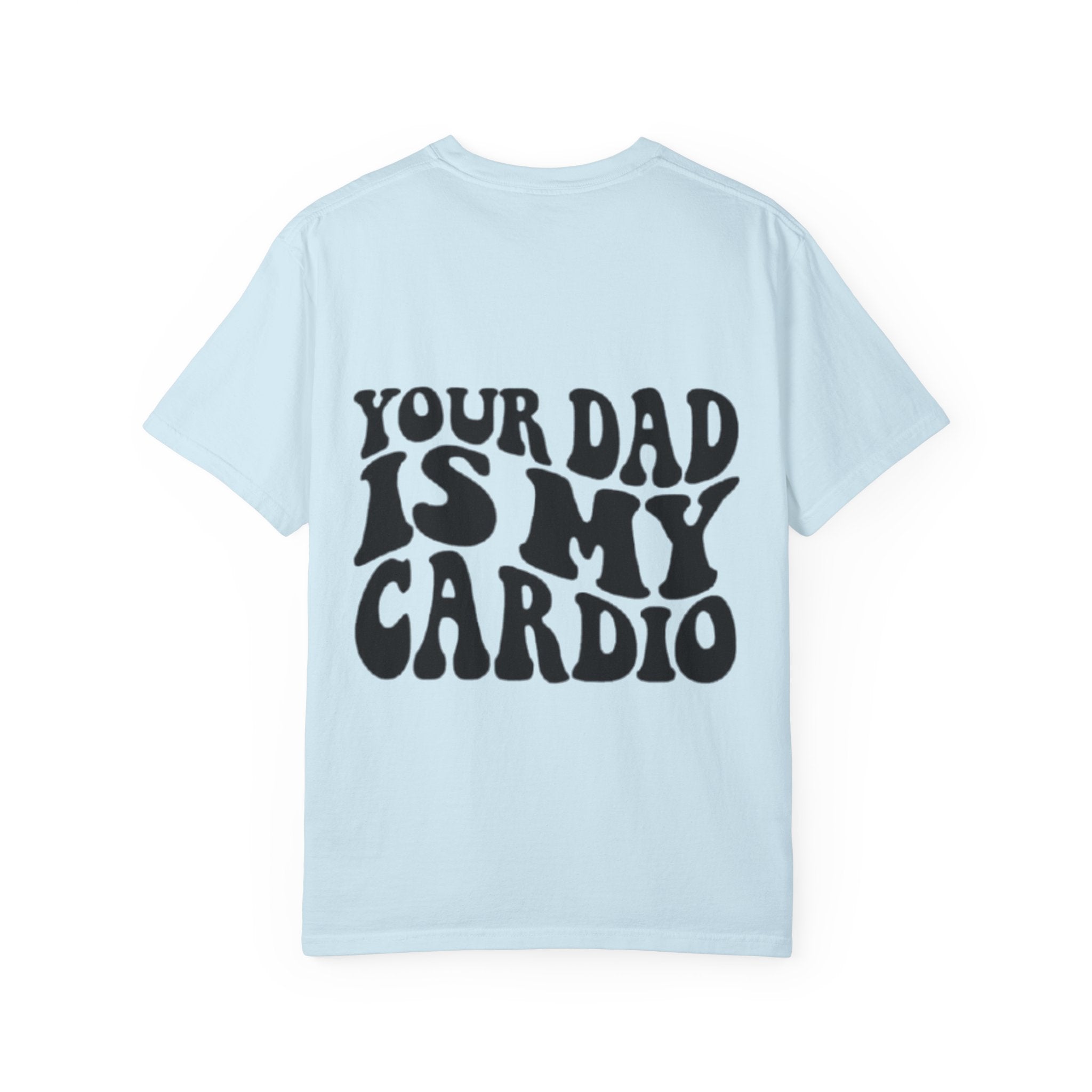 Your Dad Is My Cardio T-Shirt — Funny Retro Typography Tee for Dad Lovers