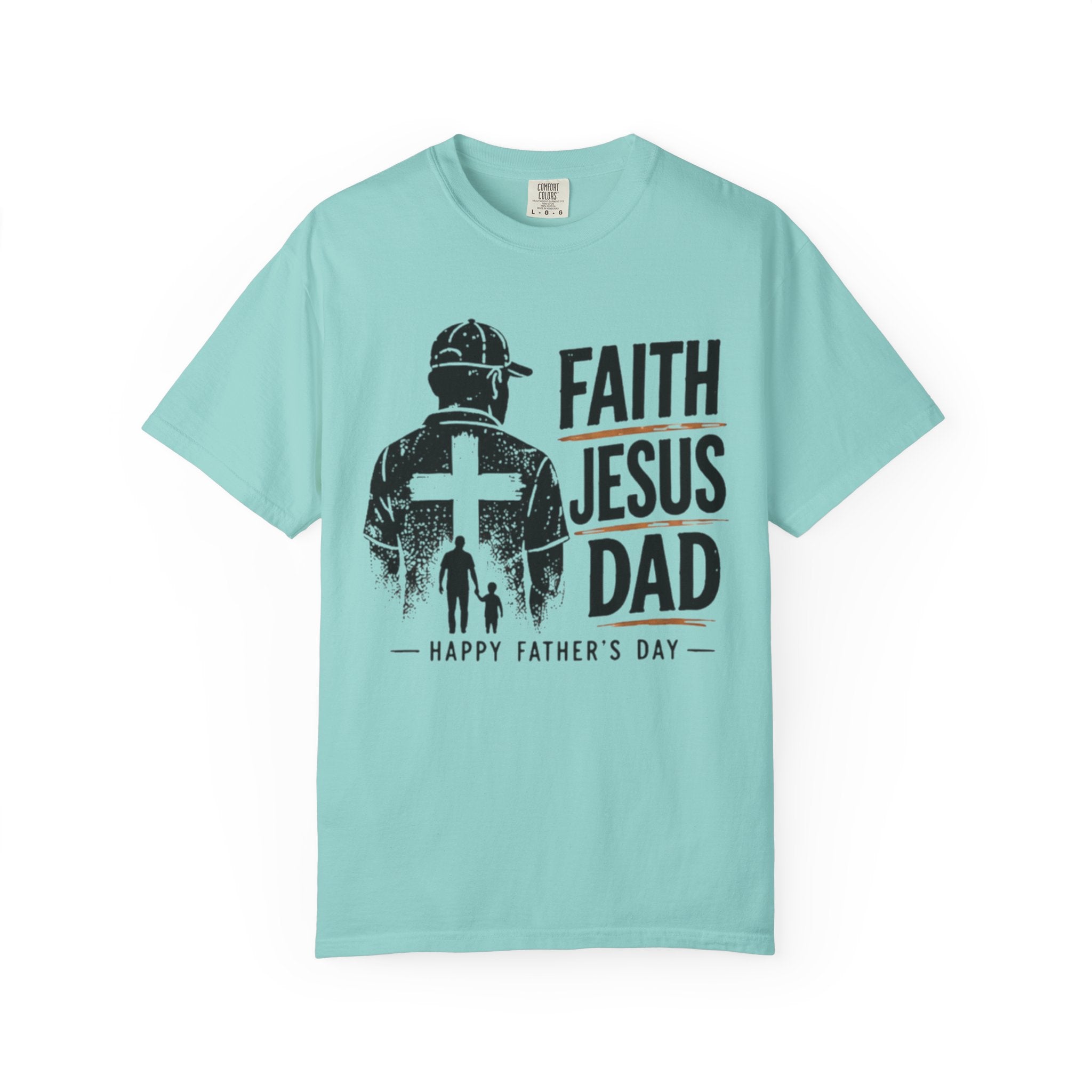 Faith Jesus Dad T-Shirt — Happy Father’s Day Christian Tee