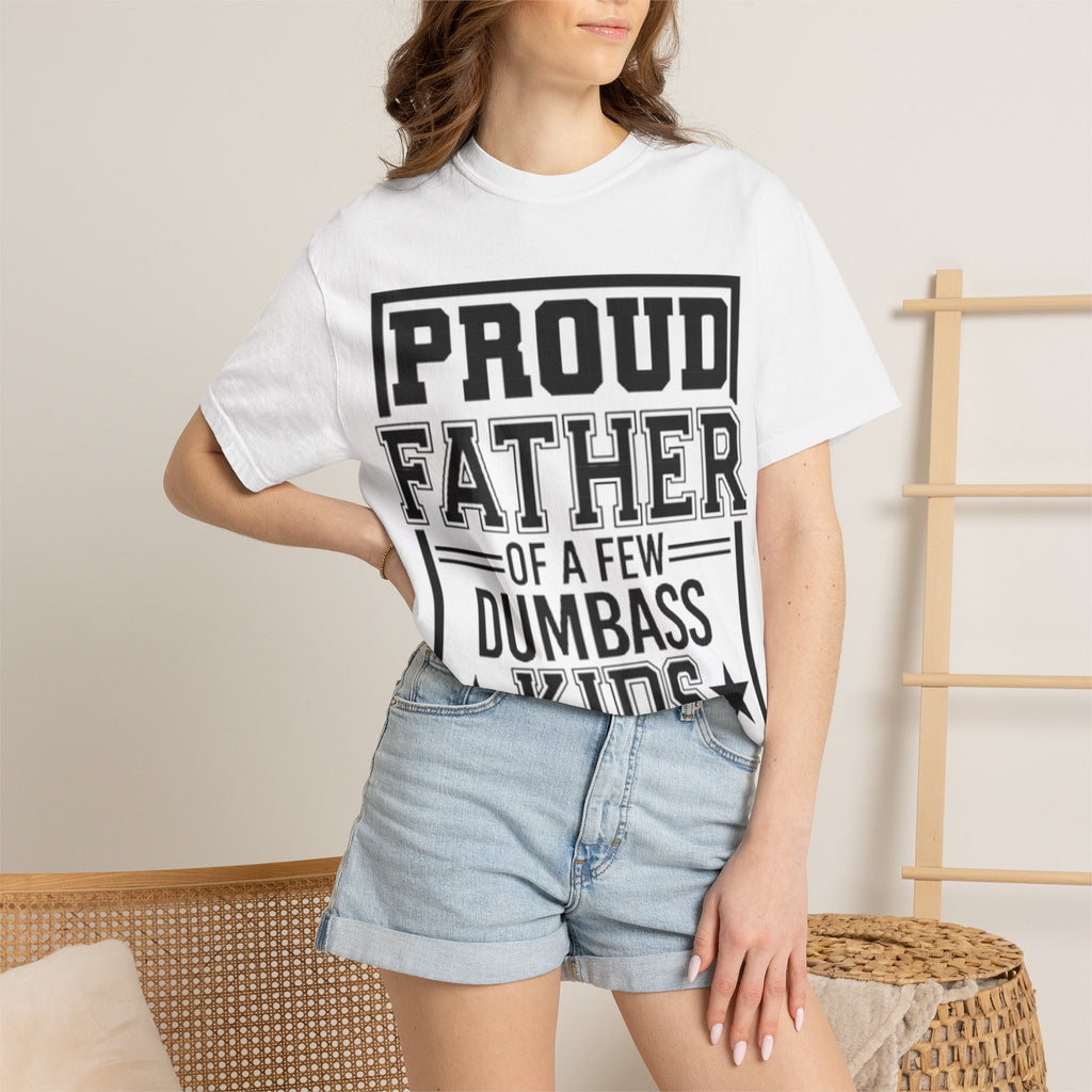 Proud Father of a Few Dumbass Kids T-Shirt