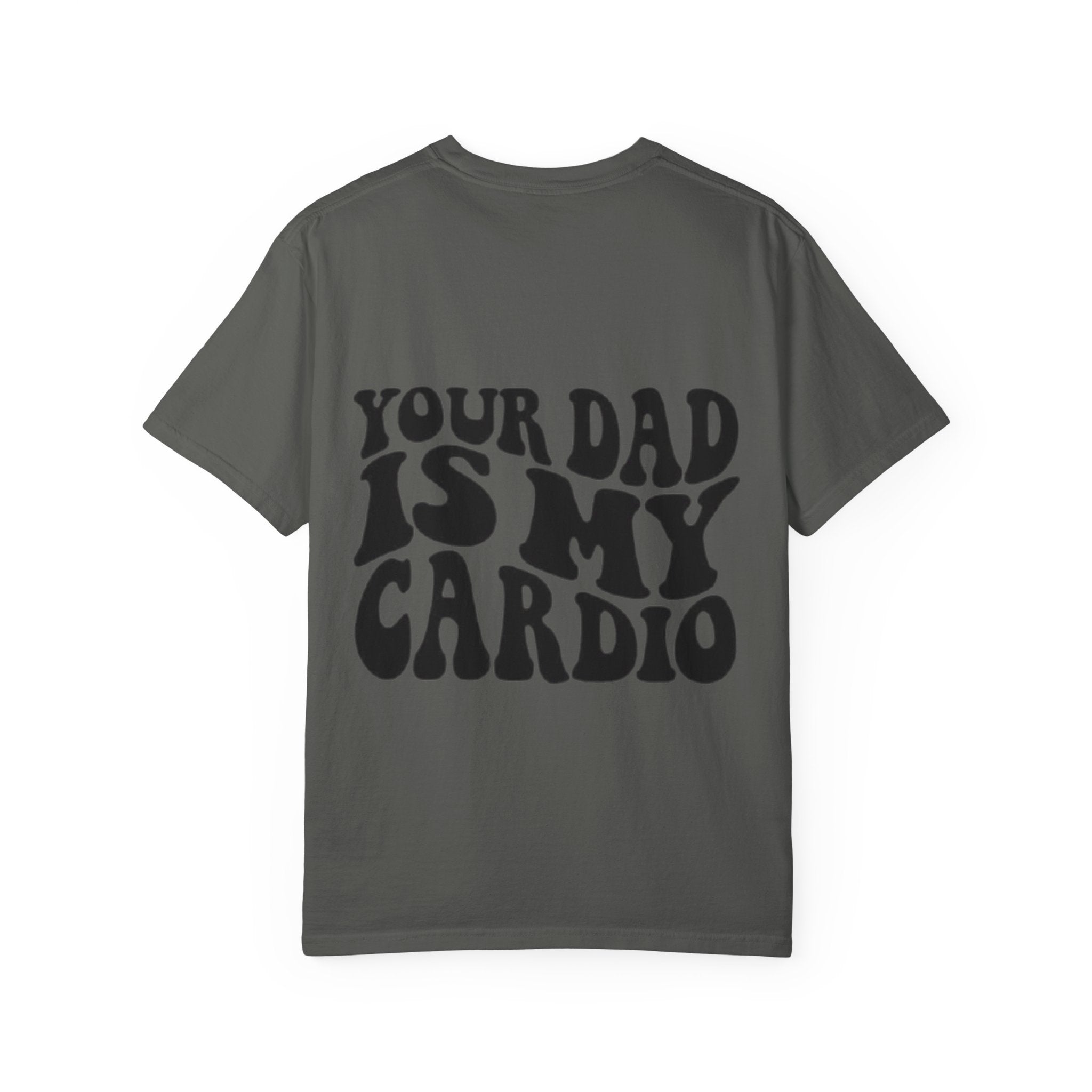 Your Dad Is My Cardio T-Shirt — Funny Retro Typography Tee for Dad Lovers