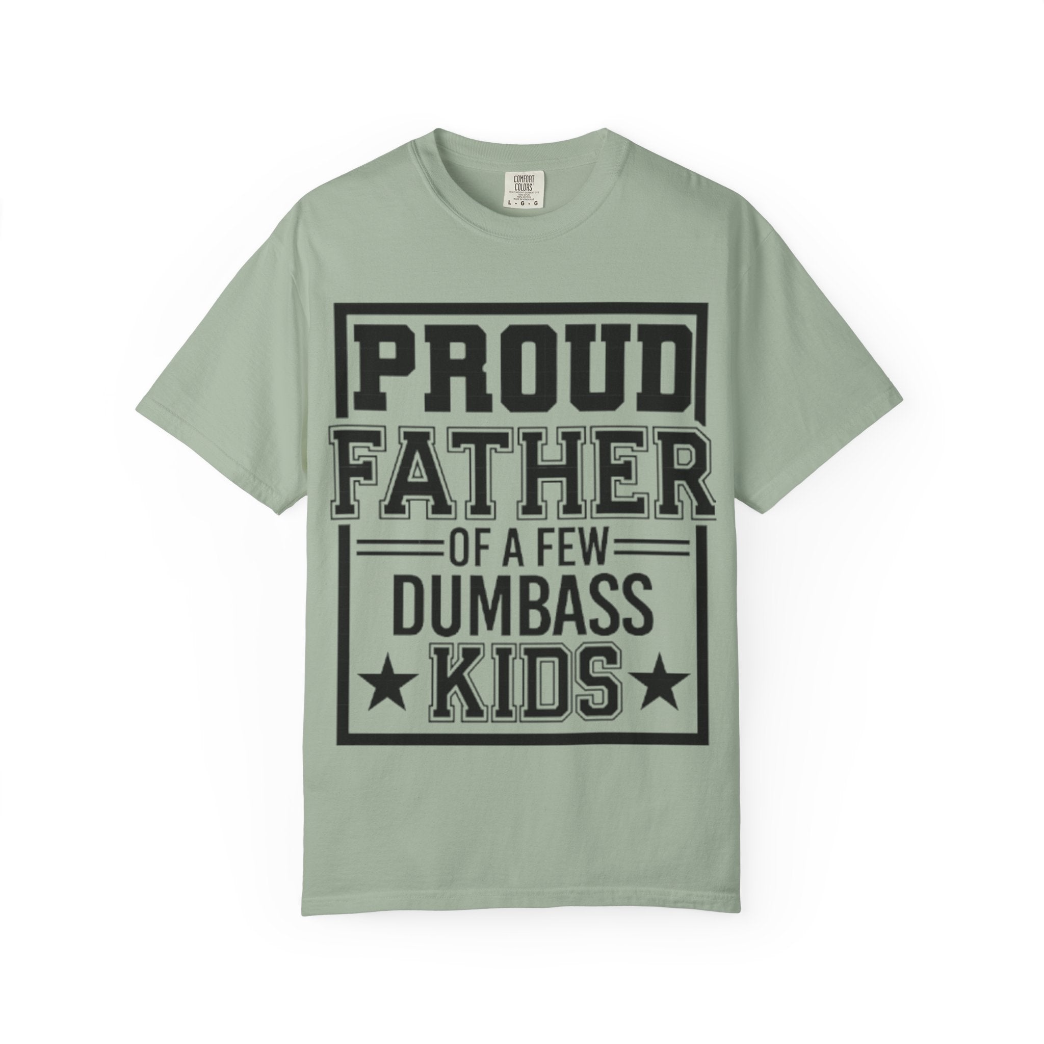 Proud Father of a Few Dumbass Kids T-Shirt