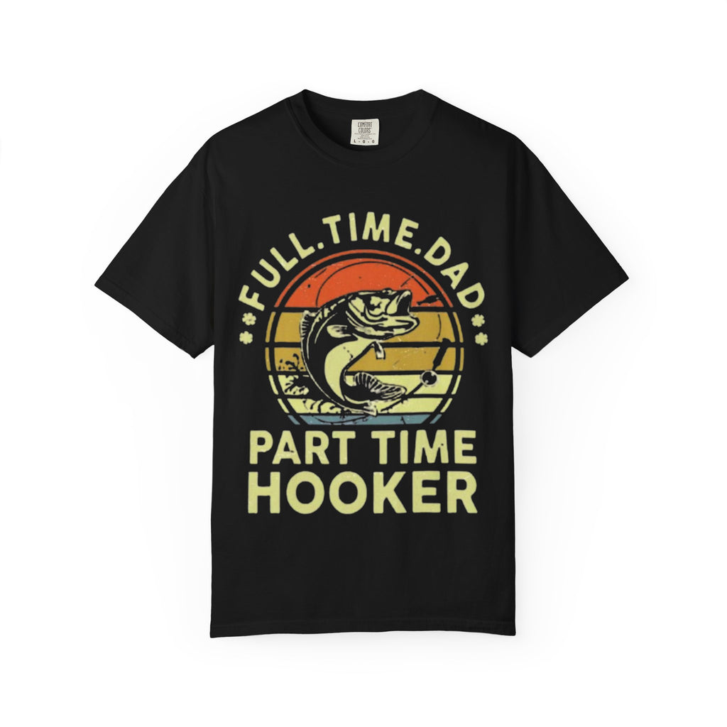 "Full Time Dad, Part Time Hooker" Fishing Graphic Tee