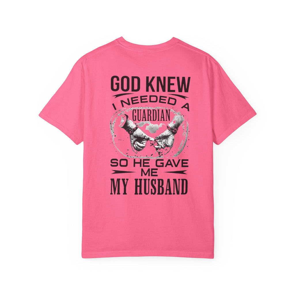 T-Shirt — "God Knew I Needed a Guardian So He Gave Me My Husband" Back Print