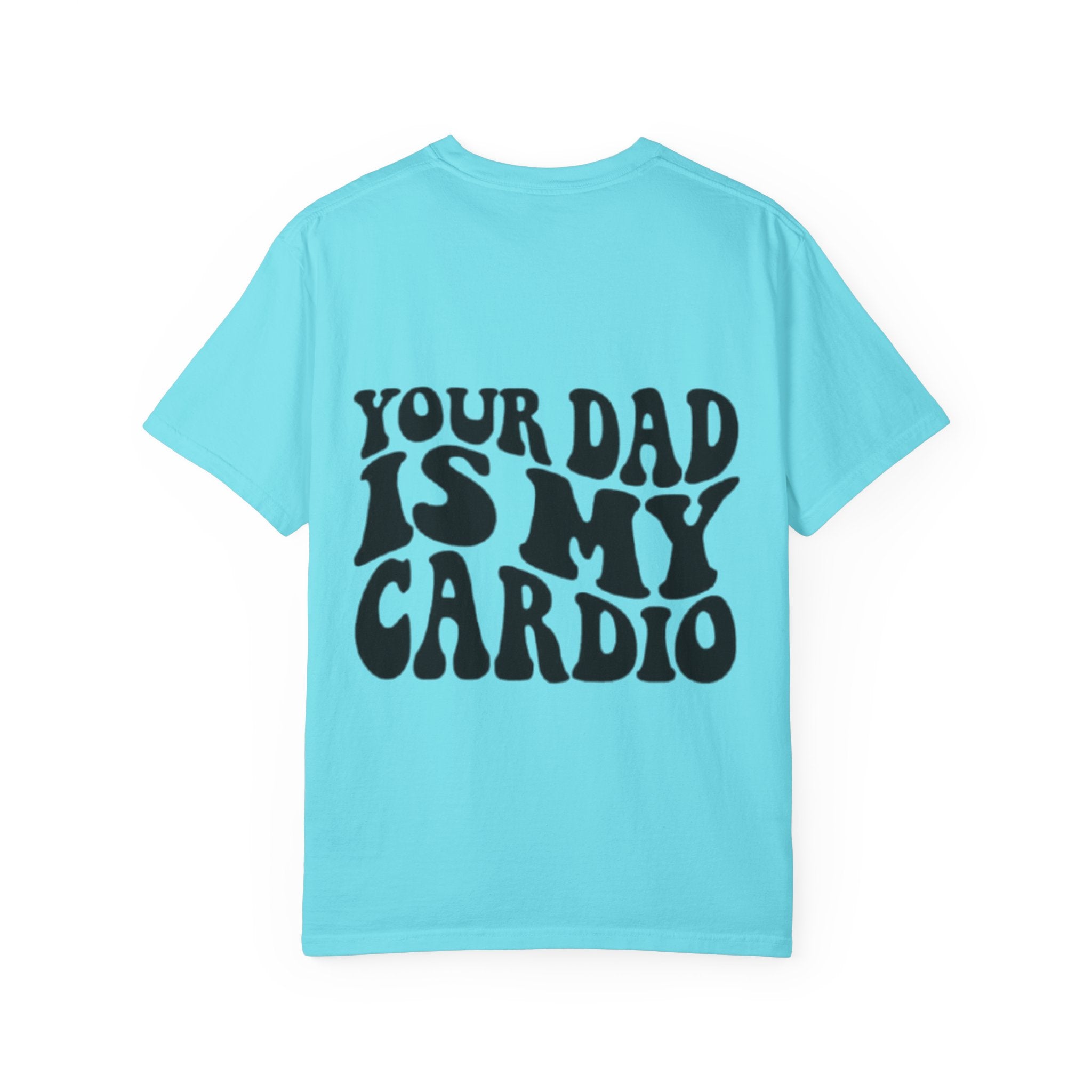 Your Dad Is My Cardio T-Shirt — Funny Retro Typography Tee for Dad Lovers