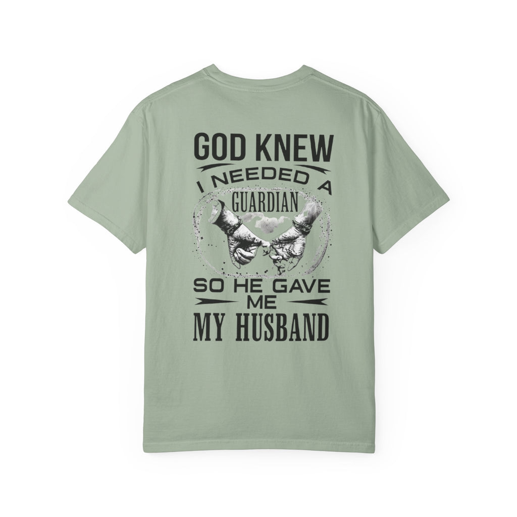 T-Shirt — "God Knew I Needed a Guardian So He Gave Me My Husband" Back Print