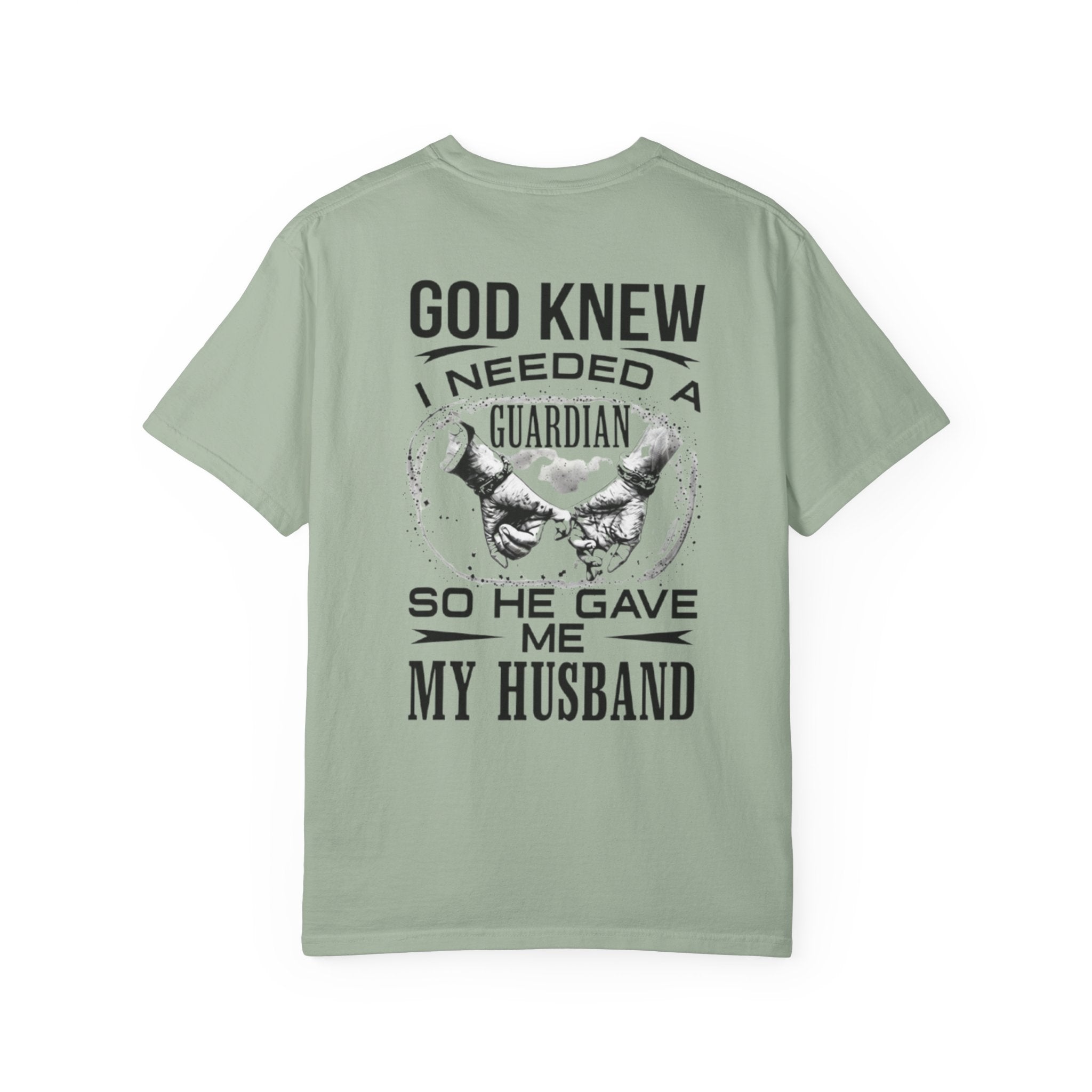 T-Shirt — "God Knew I Needed a Guardian So He Gave Me My Husband" Back Print