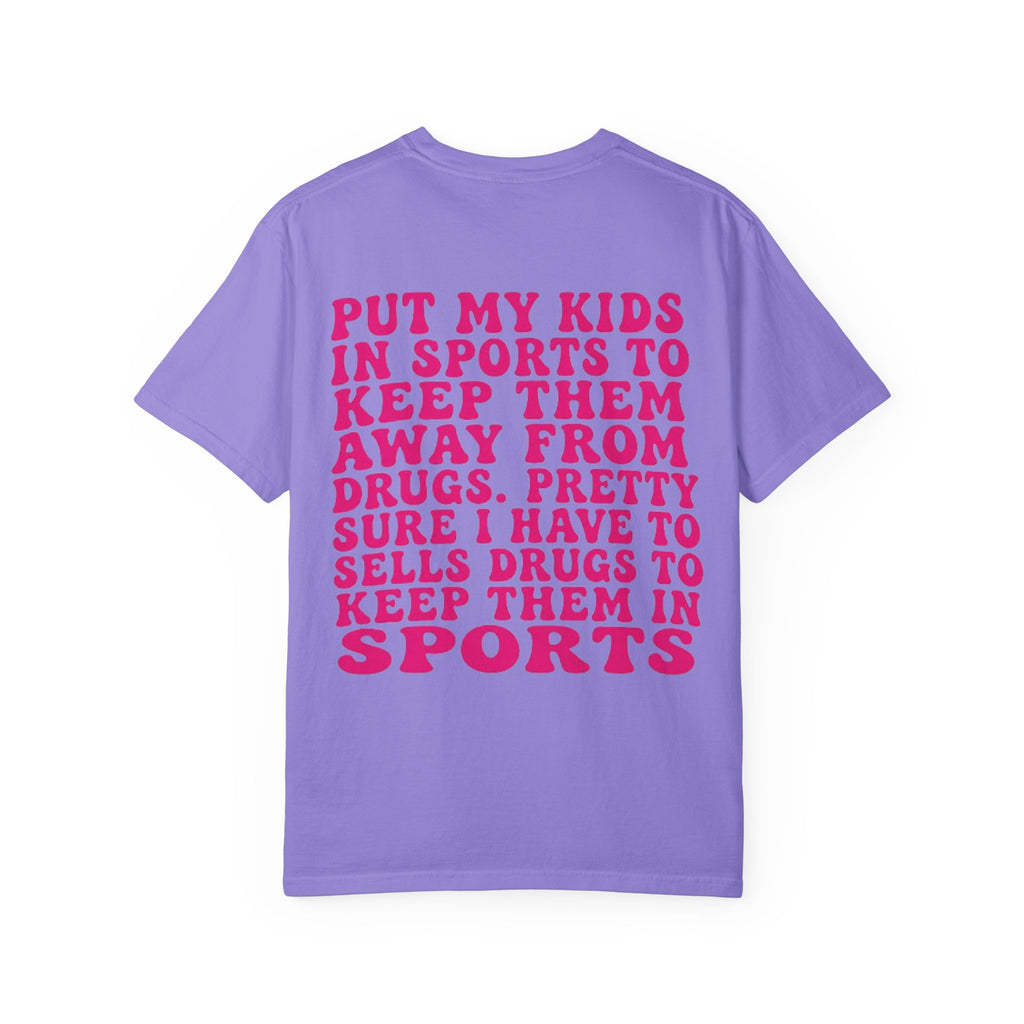 Put My Kids in Sports...' Funny Irony Quote Tee