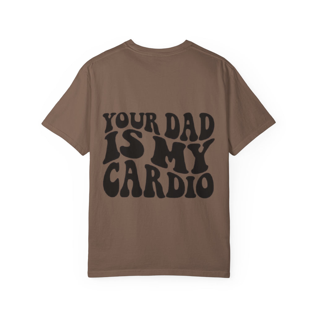 Your Dad Is My Cardio T-Shirt — Funny Retro Typography Tee for Dad Lovers