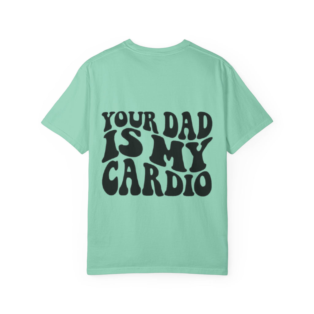 Your Dad Is My Cardio T-Shirt — Funny Retro Typography Tee for Dad Lovers
