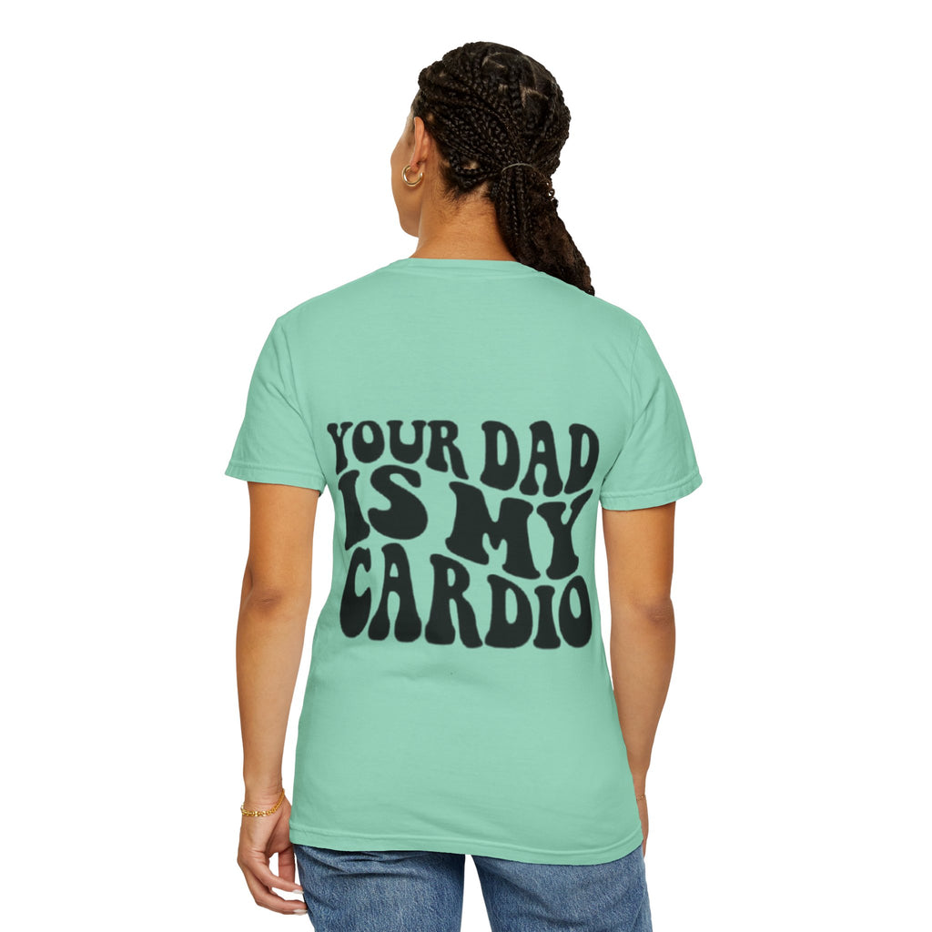 Your Dad Is My Cardio T-Shirt — Funny Retro Typography Tee for Dad Lovers