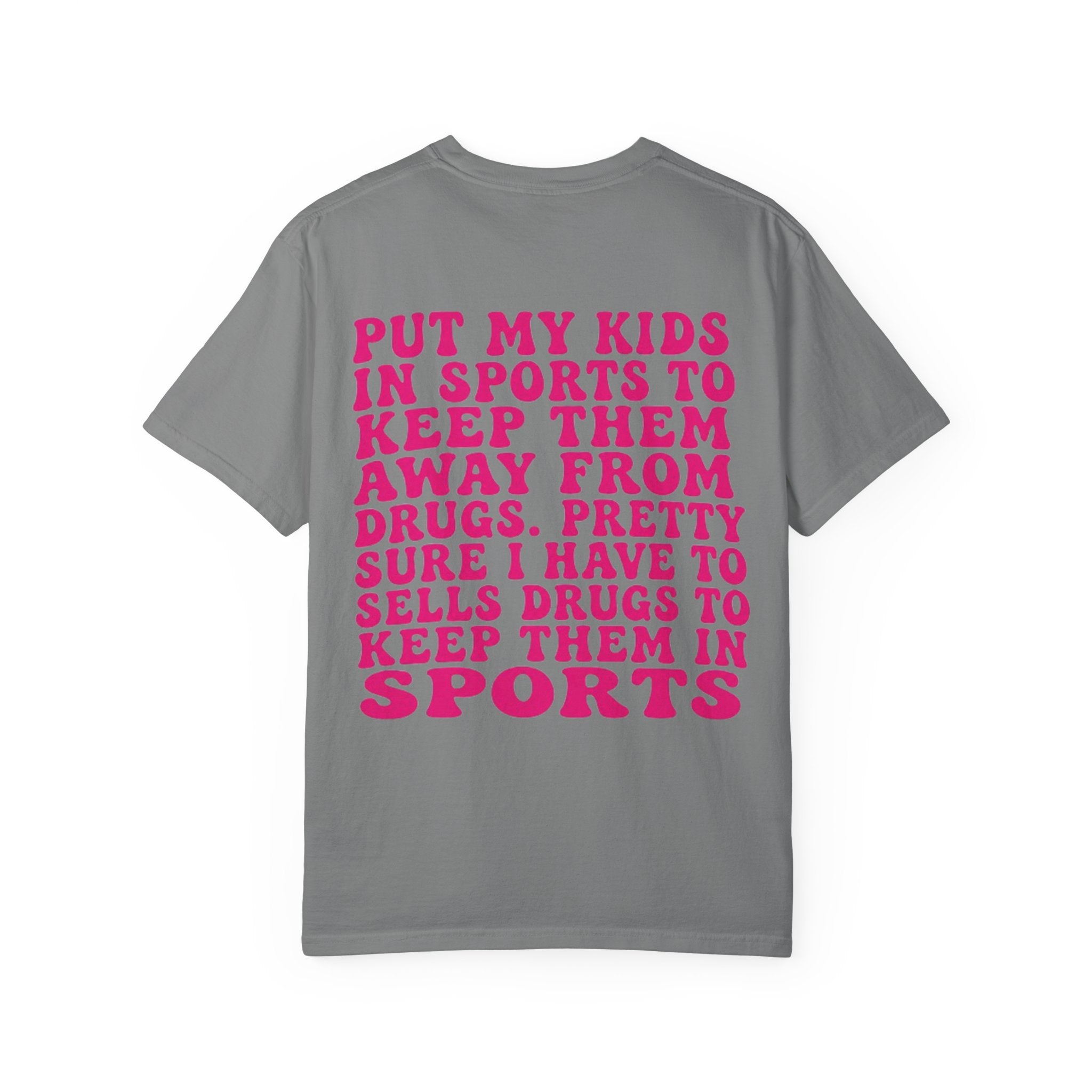Put My Kids in Sports...' Funny Irony Quote Tee