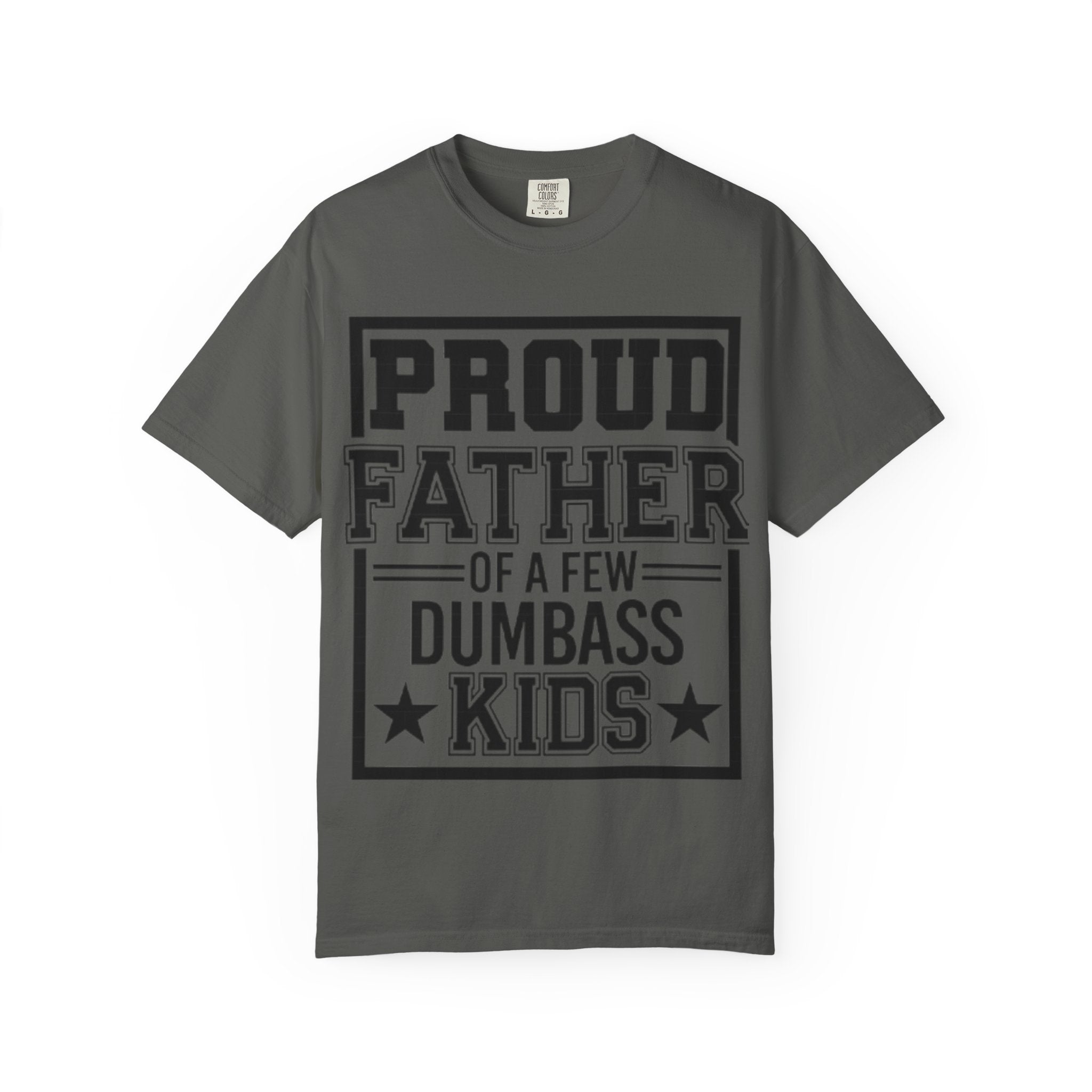 Proud Father of a Few Dumbass Kids T-Shirt