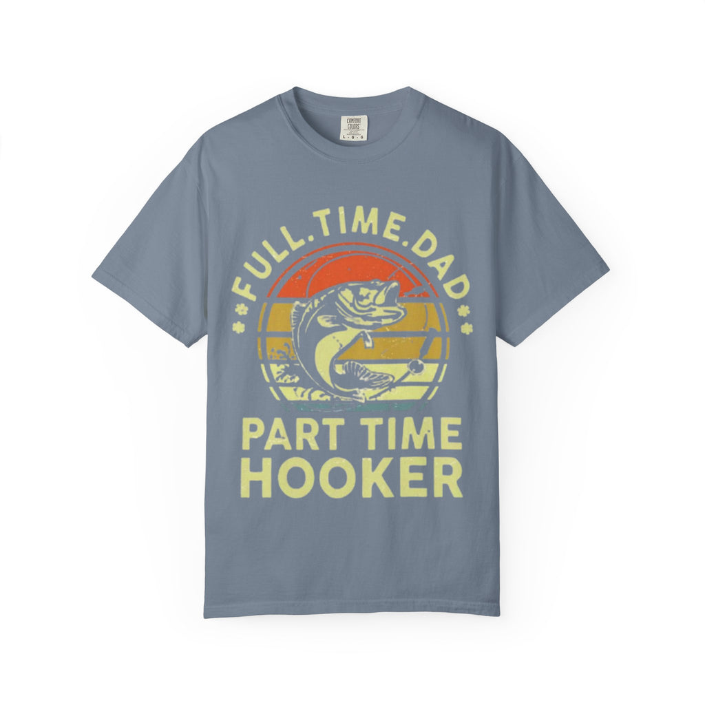 "Full Time Dad, Part Time Hooker" Fishing Graphic Tee