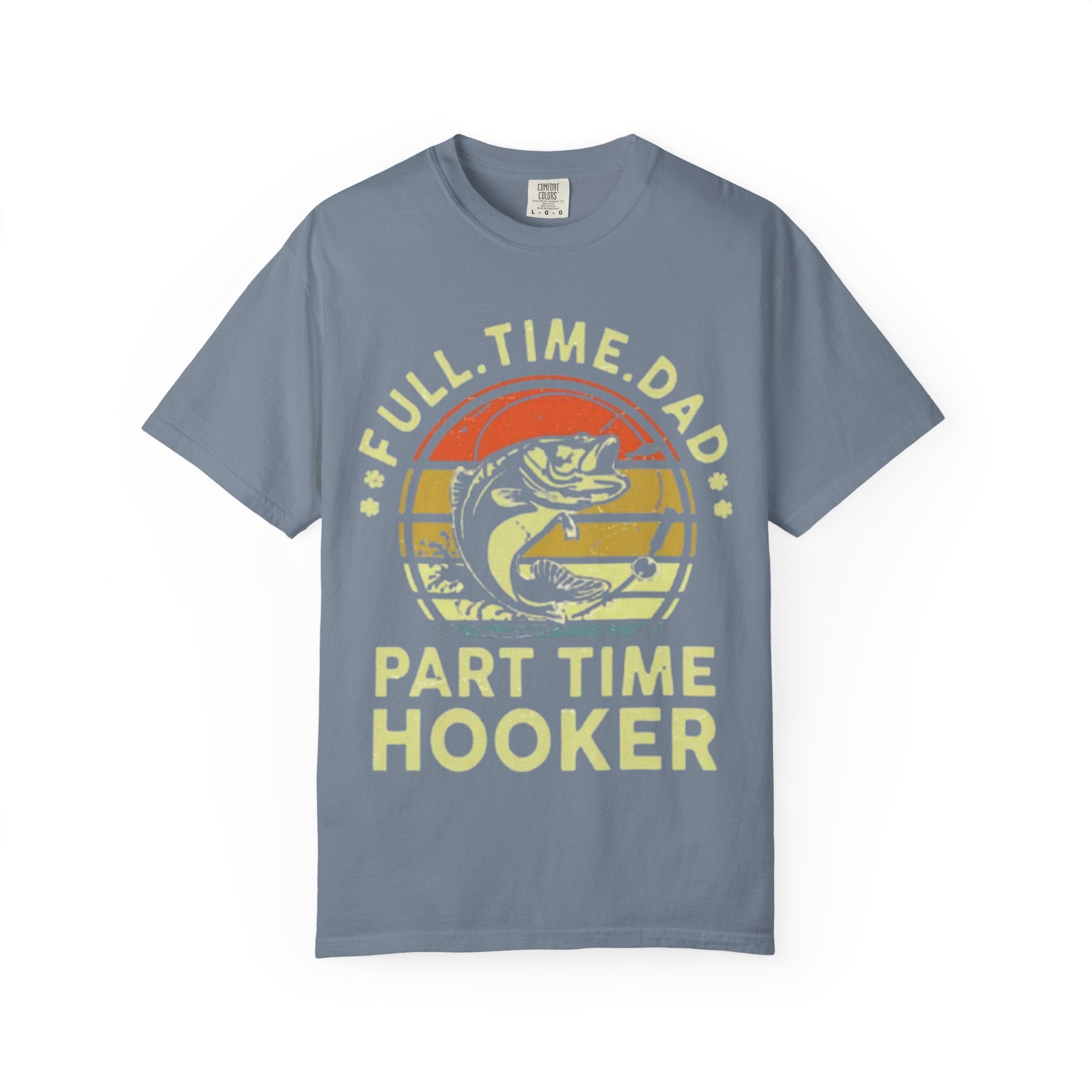 "Full Time Dad, Part Time Hooker" Fishing Graphic Tee