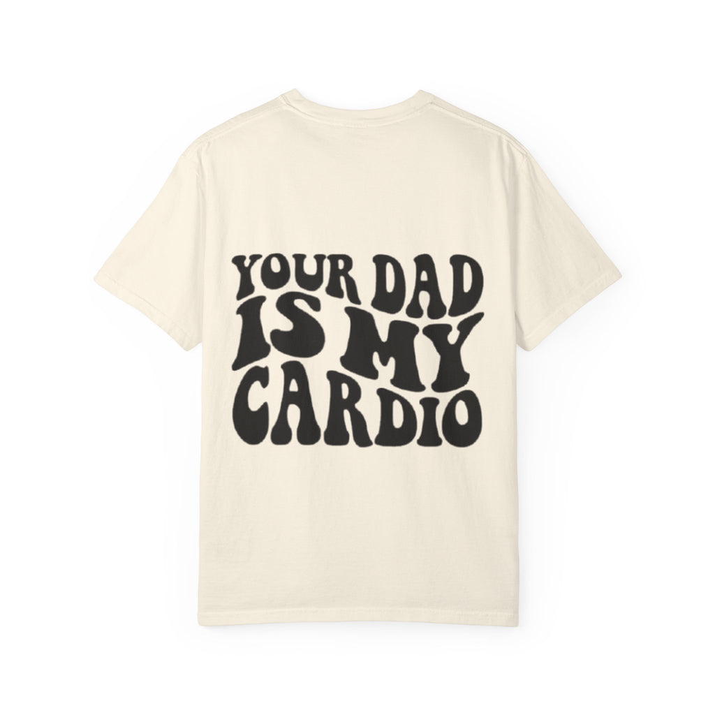 Your Dad Is My Cardio T-Shirt — Funny Retro Typography Tee for Dad Lovers