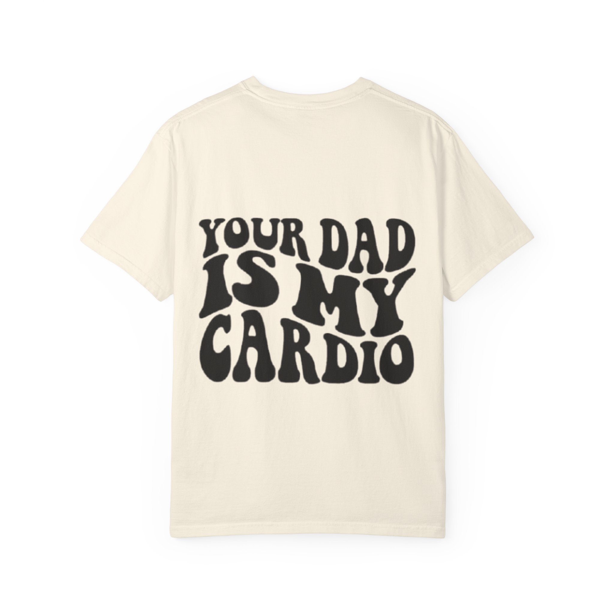 Your Dad Is My Cardio T-Shirt — Funny Retro Typography Tee for Dad Lovers