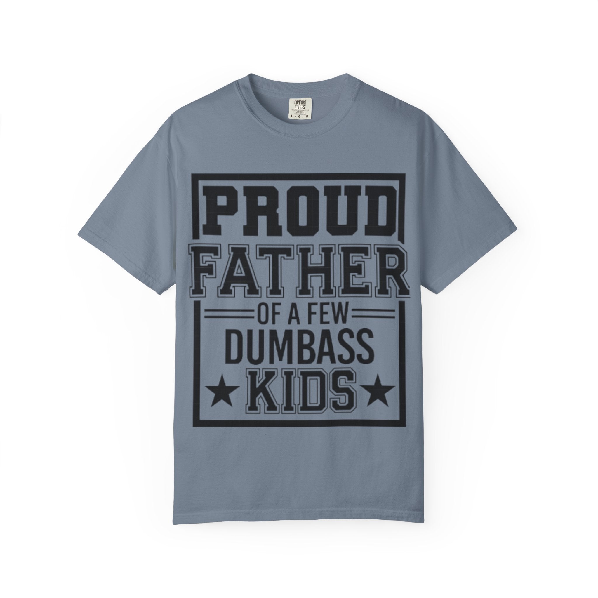 Proud Father of a Few Dumbass Kids T-Shirt