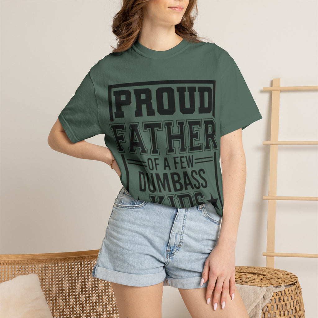 Proud Father of a Few Dumbass Kids T-Shirt