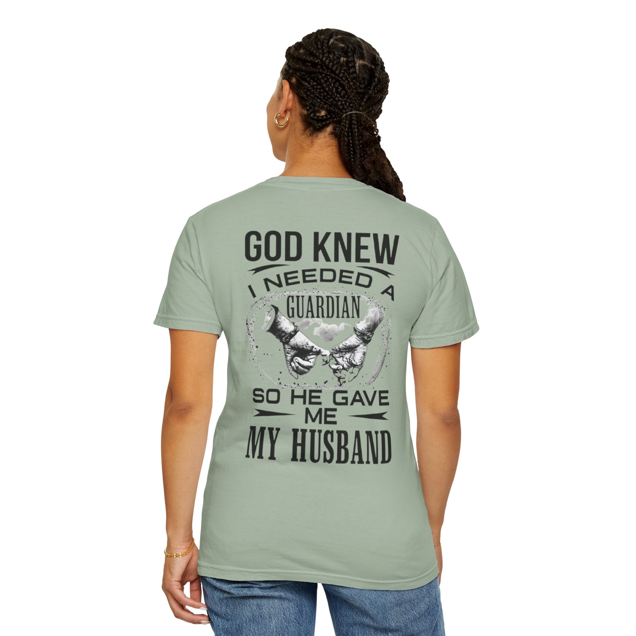 T-Shirt — "God Knew I Needed a Guardian So He Gave Me My Husband" Back Print