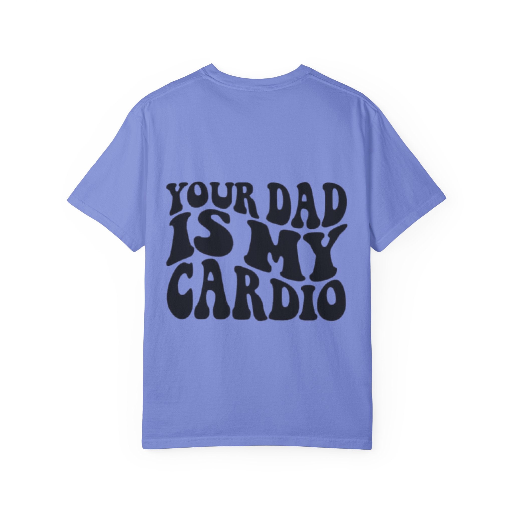 Your Dad Is My Cardio T-Shirt — Funny Retro Typography Tee for Dad Lovers