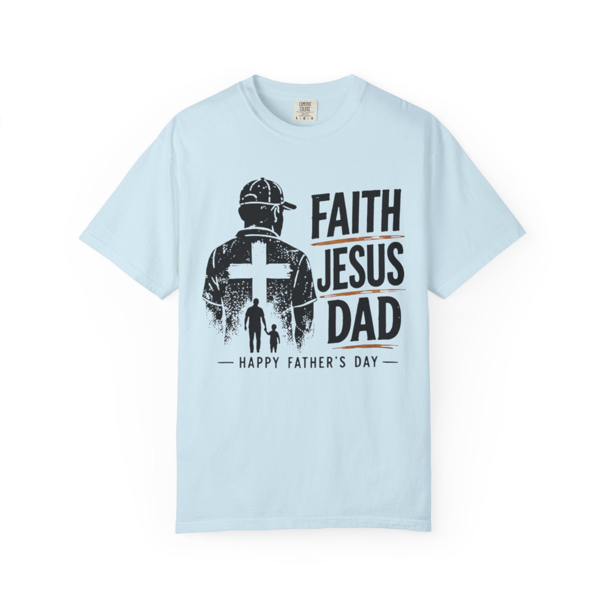 Faith Jesus Dad T-Shirt — Happy Father’s Day Christian Tee