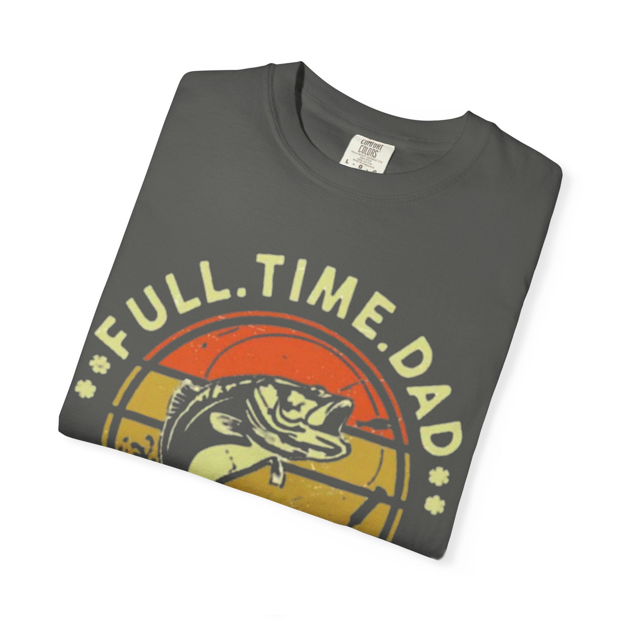 "Full Time Dad, Part Time Hooker" Fishing Graphic Tee