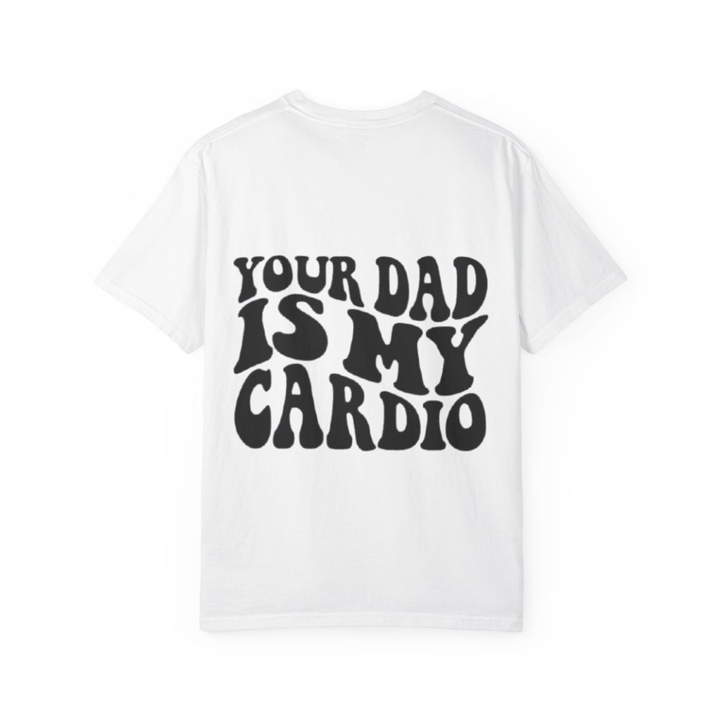 Your Dad Is My Cardio T-Shirt — Funny Retro Typography Tee for Dad Lovers