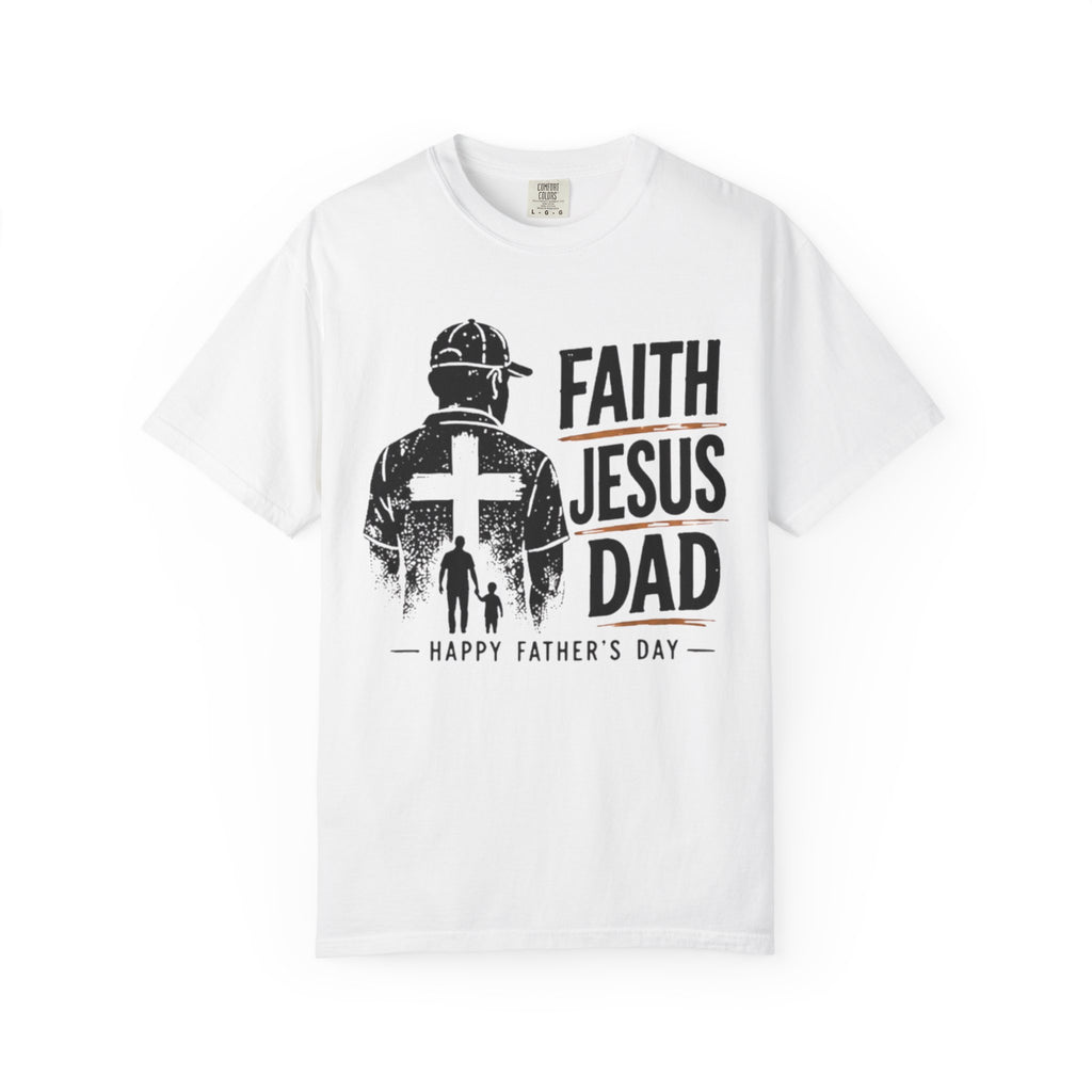 Faith Jesus Dad T-Shirt — Happy Father’s Day Christian Tee