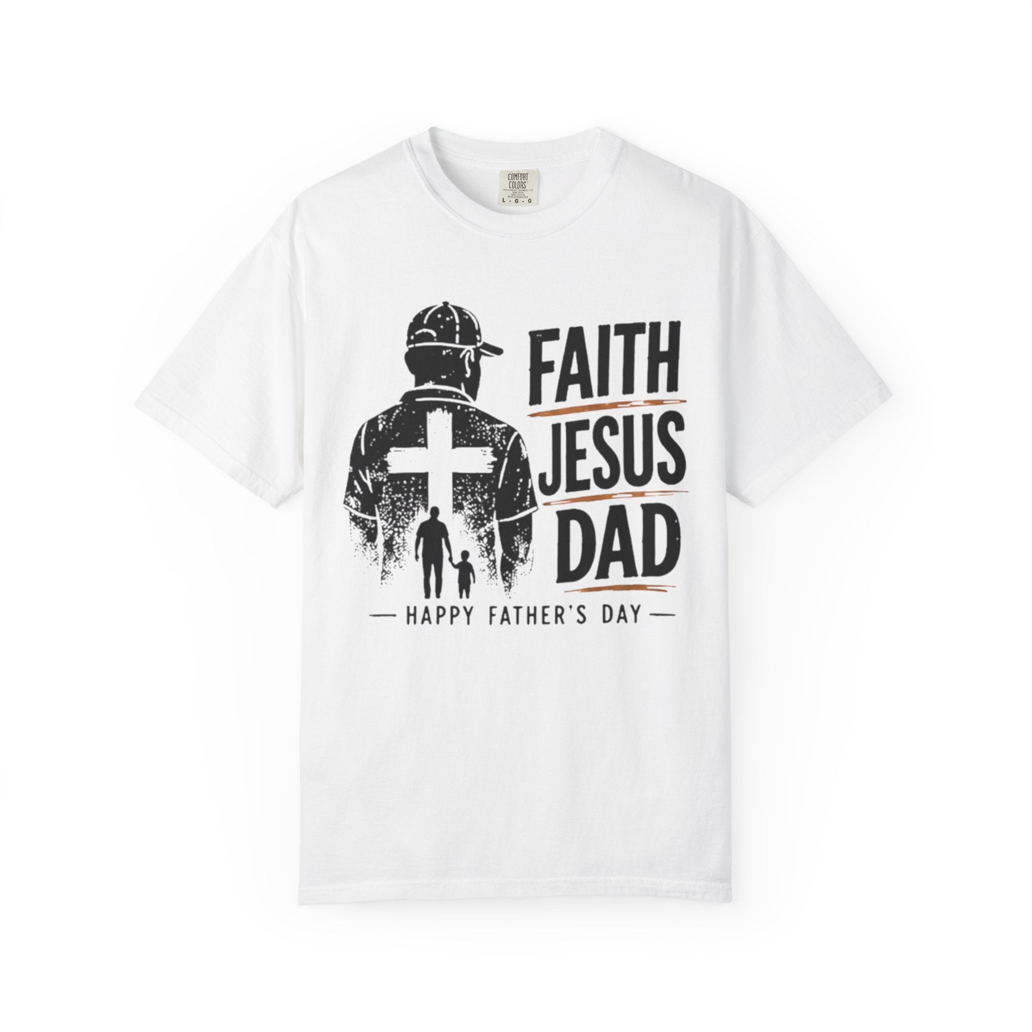 Faith Jesus Dad T-Shirt — Happy Father’s Day Christian Tee