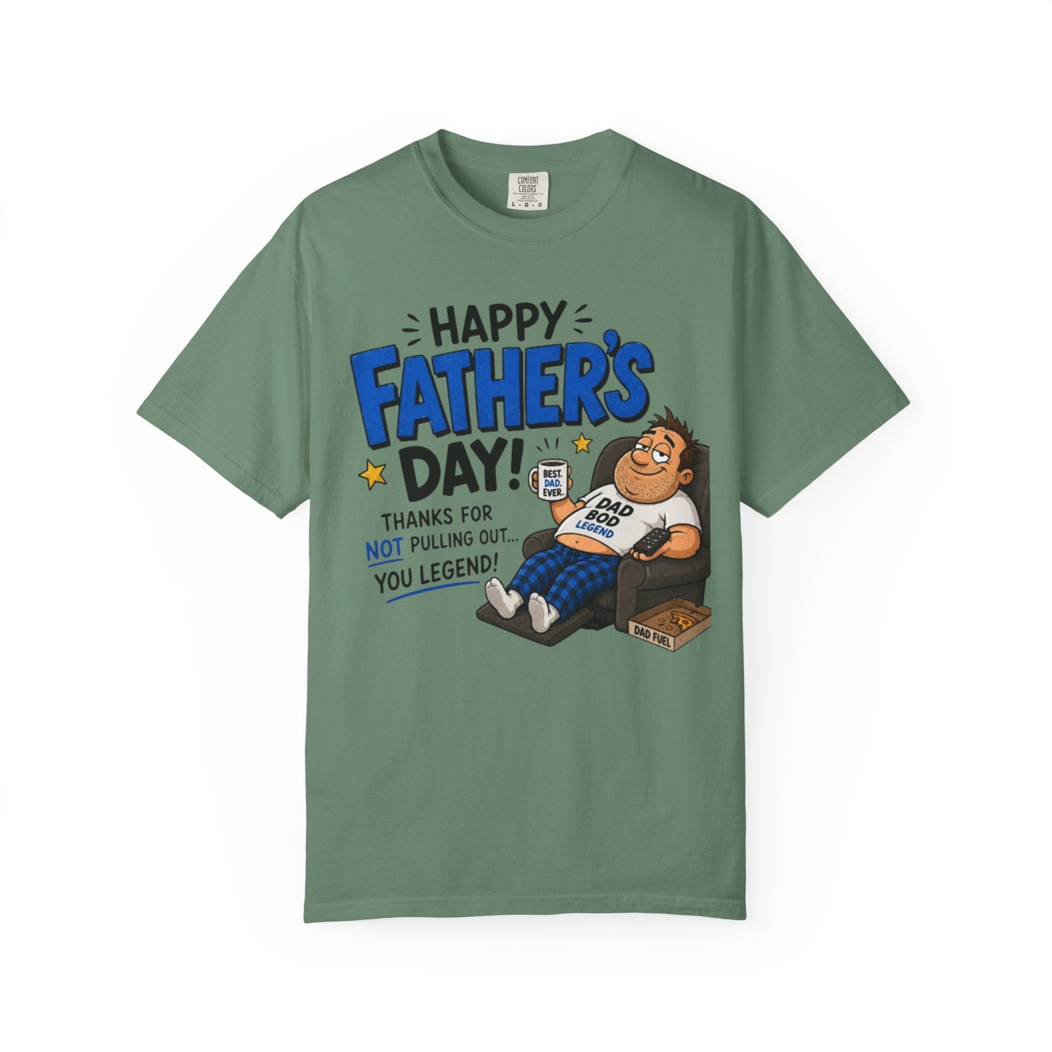 Father’s Day T-Shirt – “Happy Father’s Day! Thanks for Not Pulling Out, You Legend” Funny Dad Graphic Tee
