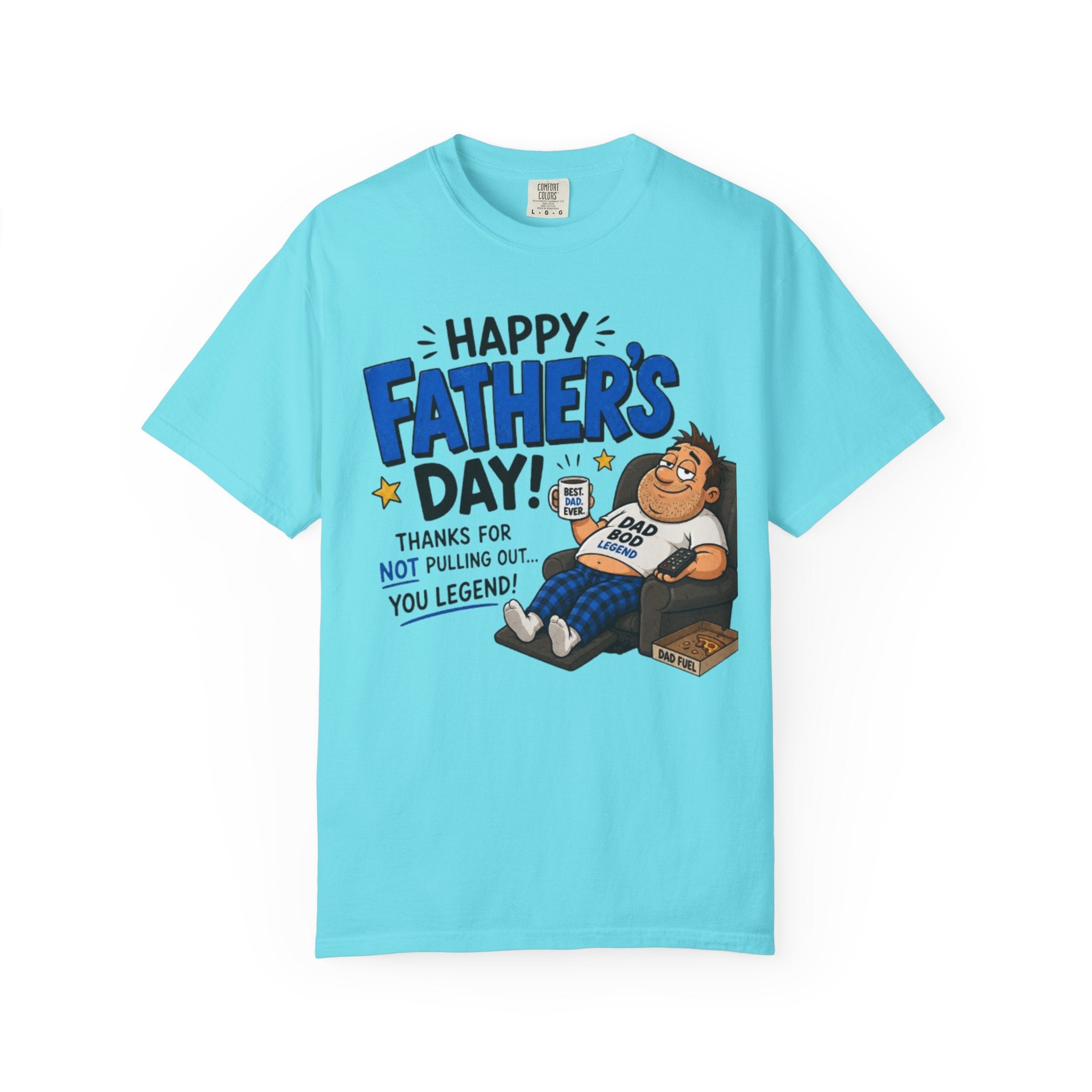 Father’s Day T-Shirt – “Happy Father’s Day! Thanks for Not Pulling Out, You Legend” Funny Dad Graphic Tee