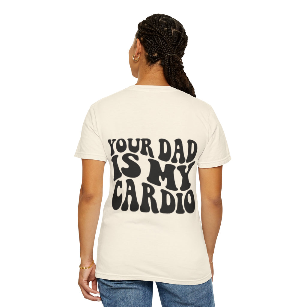 Your Dad Is My Cardio T-Shirt — Funny Retro Typography Tee for Dad Lovers