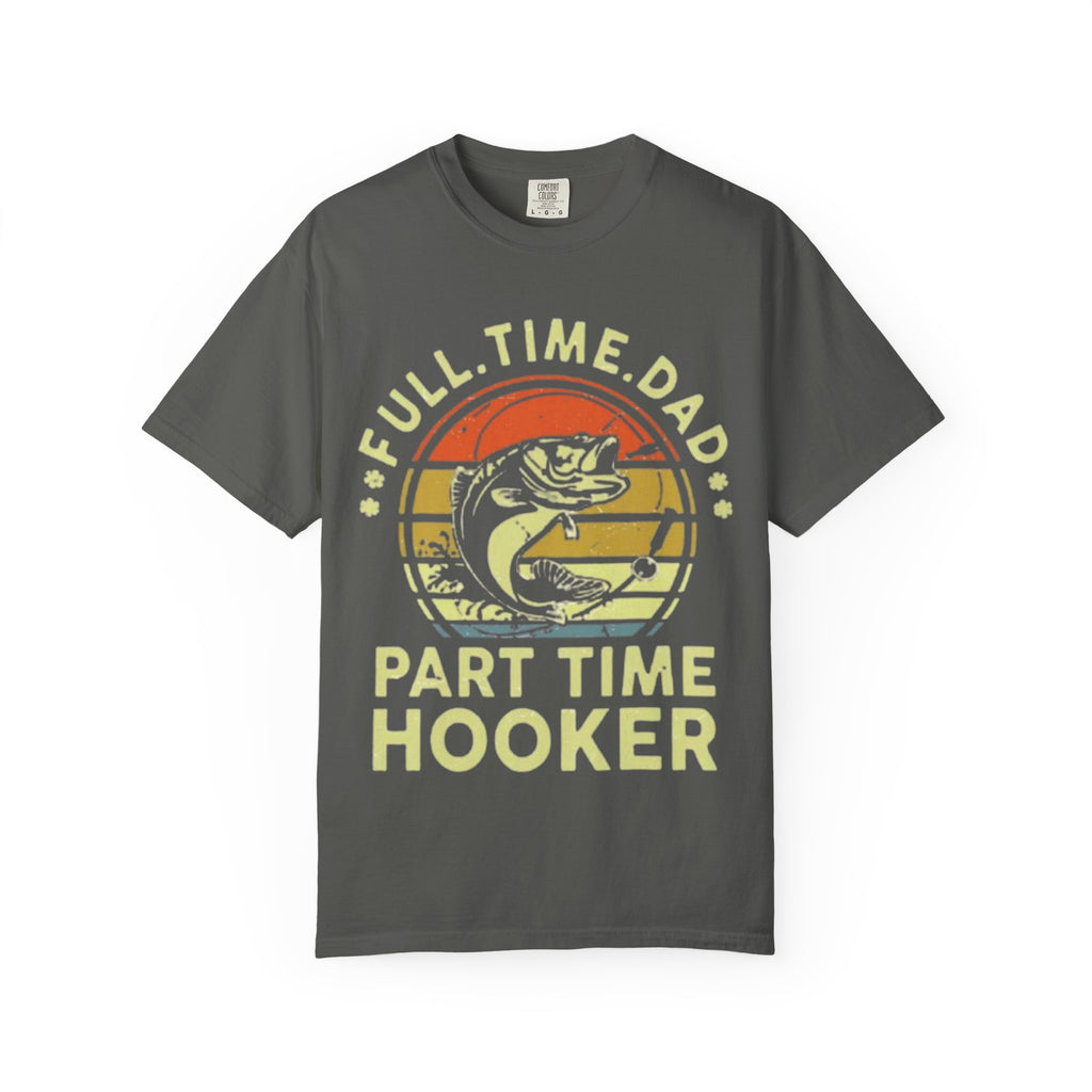 "Full Time Dad, Part Time Hooker" Fishing Graphic Tee