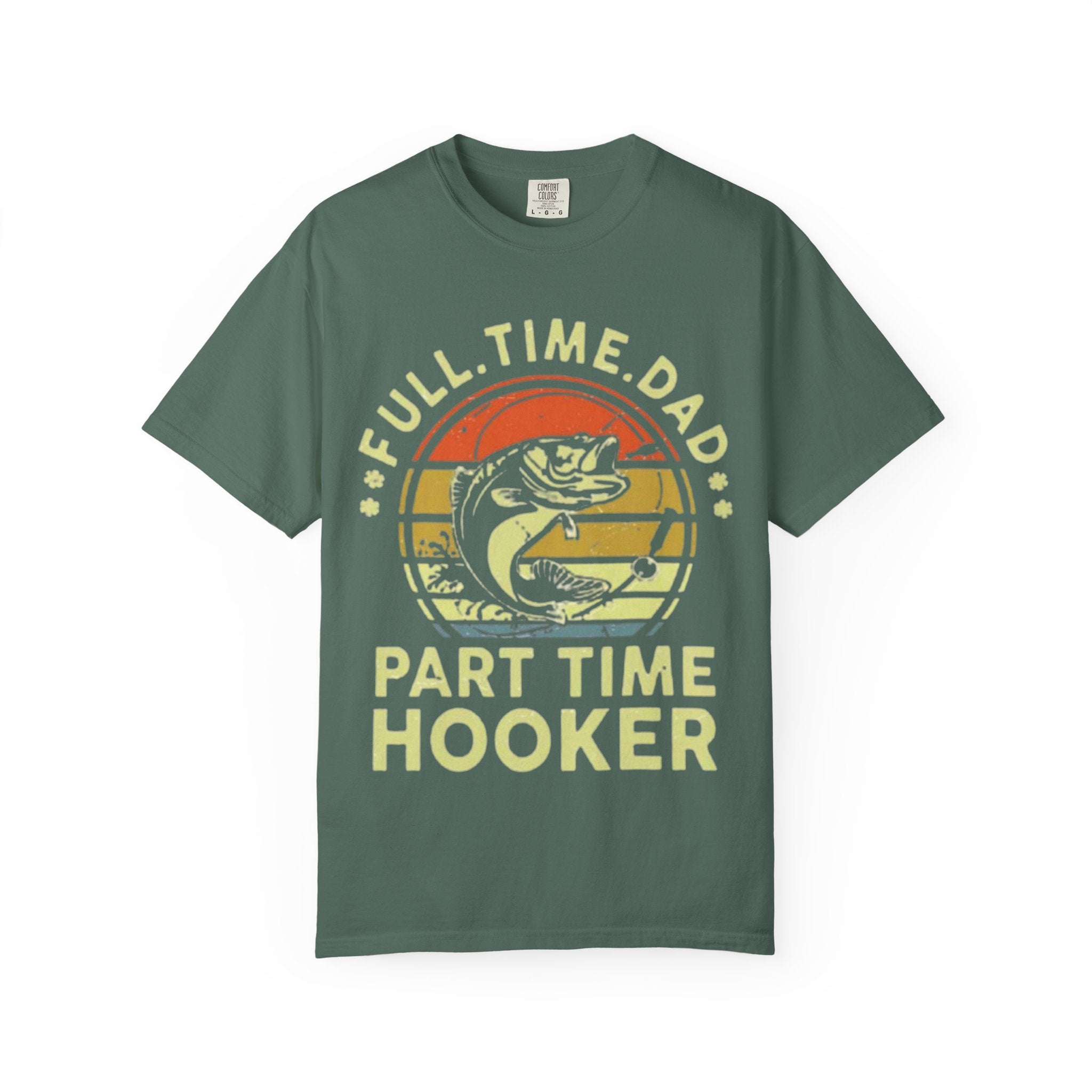 "Full Time Dad, Part Time Hooker" Fishing Graphic Tee