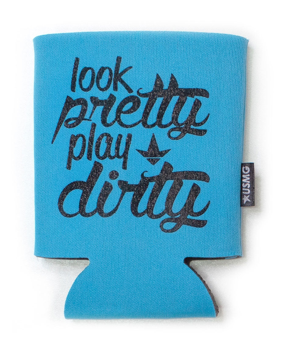 Look Pretty Play Dirty Koozie