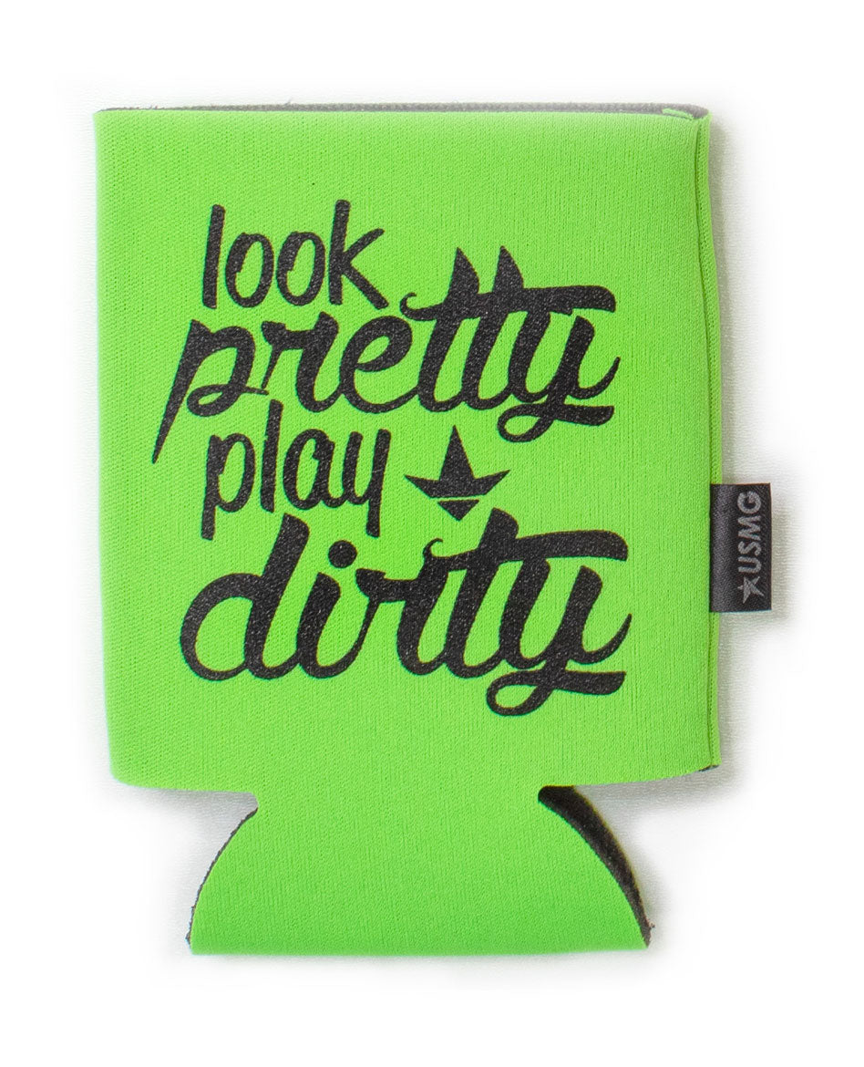 Look Pretty Play Dirty Koozie