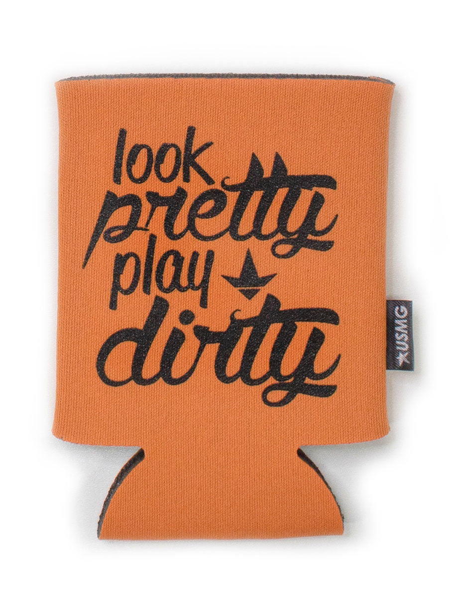 Look Pretty Play Dirty Koozie
